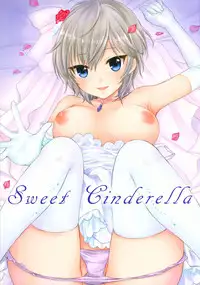 (C88) [SAILORQ2 (RYÖ)] Sweet Cinderella (THE IDOLM@STER CINDERELLA GIRLS)