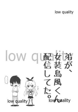 Otouto ga, Josou Shimakaze-kun Haishin Shiteta.