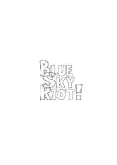 BLUE SKY RIOT!