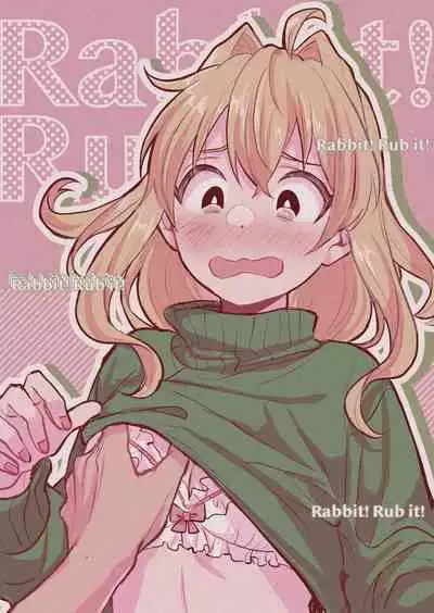 Rabbit! Rub it!
