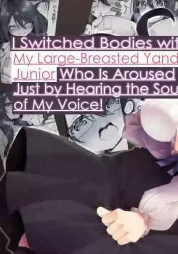 I Switched Bodies with my Large-Breasted Yandere Junior Who is Aroused Just by Hearing the Sound of My Voice!
